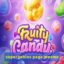 supergenius paga mesmo